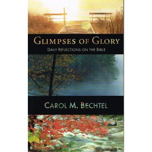Glimpses Of Glory by Carol M Bechtel